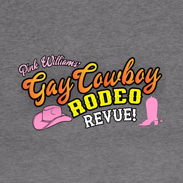 Pink Williams' Gay Cowboy Rodeo Revue! by Pink's Mercantile  